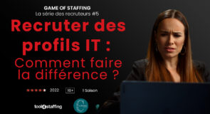 Game of Staffing épisode 5 : Recruter des profils IT